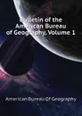 Bulletin of the American Bureau of Geography, Volume 1 - American Bureau Of Geography