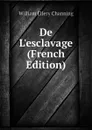 De Lesclavage (French Edition) - William Ellery Channing