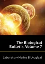 The Biological Bulletin, Volume 7 - Laboratory Marine Biological