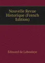 Nouvelle Revue Historique (French Edition) - Edouard Laboulaye