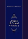 Annals of Oxford, Volume 2 - Jeaffreson John Cordy
