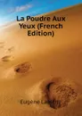 La Poudre Aux Yeux (French Edition) - Labiche Eugène