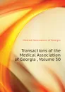 Transactions of the Medical Association of Georgia , Volume 50 - Medical Association of Georgia