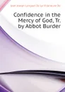 Confidence in the Mercy of God, Tr. by Abbot Burder - Jean Joseph Languet De La Villeneuve De