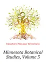 Minnesota Botanical Studies, Volume 3 - Newton Horace Winchell