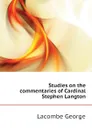 Studies on the commentaries of Cardinal Stephen Langton - Lacombe George