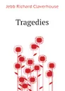 Tragedies - Jebb Richard Claverhouse