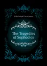 The Tragedies of Sophocles - Jebb Richard Claverhouse