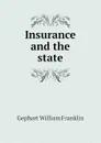 Insurance and the state - Gephart William Franklin