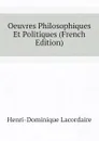 Oeuvres Philosophiques Et Politiques (French Edition) - Lacordaire Henri-Dominique