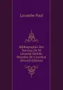 Bibliographie Des Travaux De M. Leopold Delisle, Membre De Linstitut (French Edition) - Lacombe Paul