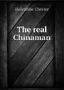 The real Chinaman - Holcombe Chester