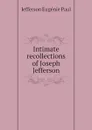 Intimate recollections of Joseph Jefferson - Jefferson Eugénie Paul