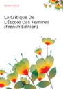 La Critique De LEscole Des Femmes (French Edition) - Lacour Louis