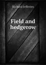 Field and hedgerow - Richard Jefferies