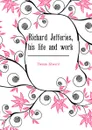 Richard Jefferies, his life and work - Thomas Edward