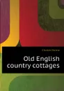 Old English country cottages - Charles Holme