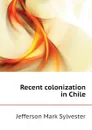 Recent colonization in Chile - Jefferson Mark Sylvester