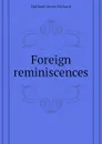 Foreign reminiscences - Holland Henry Richard