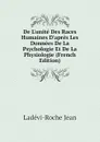 De Lunite Des Races Humaines Dapres Les Donnees De La Psychologie Et De La Physiologie (French Edition) - Ladévi-Roche Jean