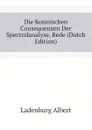 Die Kosmischen Consequenzen Der Spectralanalyse, Rede (Dutch Edition) - Ladenburg Albert