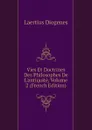 Vies Et Doctrines Des Philosophes De Lantiquite, Volume 2 (French Edition) - Laertius Diogenes