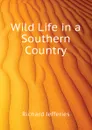 Wild Life in a Southern Country - Richard Jefferies