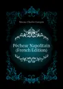 Pecheur Napolitain (French Edition) - Moreau Charles François