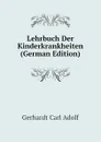 Lehrbuch Der Kinderkrankheiten (German Edition) - Gerhardt Carl Adolf