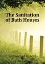 The Sanitation of Bath Houses - Gerhard William Paul