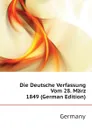 Die Deutsche Verfassung Vom 28. Marz 1849 (German Edition) - Germany