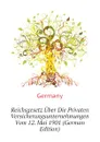 Reichsgesetz Uber Die Privaten Versicherungsunternehmungen Vom 12. Mai 1901 (German Edition) - Germany