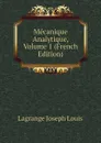 Mecanique Analytique, Volume 1 (French Edition) - Lagrange Joseph Louis