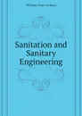 Sanitation and Sanitary Engineering - Gerhard William Paul