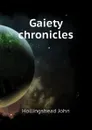 Gaiety chronicles - Hollingshead John