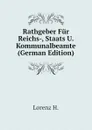 Rathgeber Fur Reichs-, Staats U. Kommunalbeamte (German Edition) - Lorenz H.