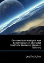 Geometrische Analysis  Aus Dem Englischen Ubersetzt Und Sehr Vermehnt (German Edition) - Leslie John