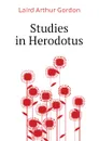 Studies in Herodotus - Laird Arthur Gordon