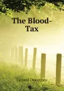 The Blood-Tax - Gerard Dorothea