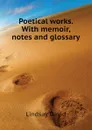 Poetical works. With memoir, notes and glossary - Lindsay David