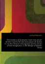 The History of Scotland, from the Union of the Crowns On the Accession of James Vi. to the Throne of England, to the Union of the Kingdoms in the Reign of Queen Anne - Laing Malcolm