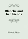 Blanche and her friends - Holyoke Hetty