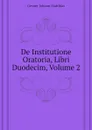 De Institutione Oratoria, Libri Duodecim, Volume 2 - Gesner Johann Matthias