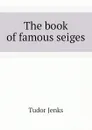 The book of famous seiges - Jenks Tudor