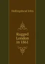 Ragged London in 1861 - Hollingshead John