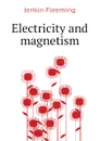 Electricity and magnetism - Jenkin Fleeming