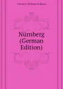 Nurnberg (German Edition) - Friedrich Wilhelm Ghillany