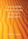 Curiosites Historiques (French Edition) - Lalanne Ludovic