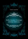 Della Istorio Deurope (Italian Edition) - Gotti Aurelio