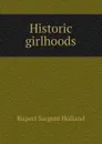 Historic girlhoods - Holland Rupert Sargent